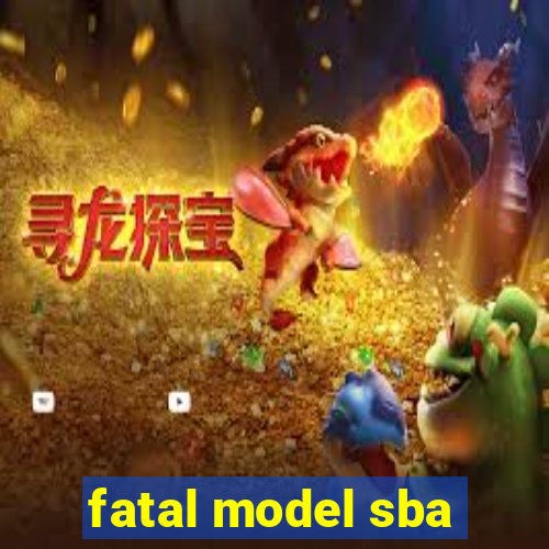 fatal model sba